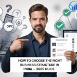 Choosing the Right Business Structure in India (2025 Guide)